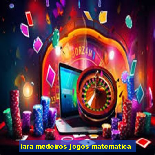 iara medeiros jogos matematica